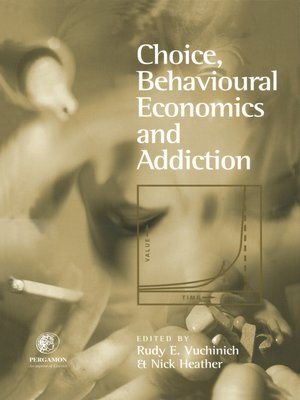 cover image of Choice, Behavioural Economics and Addiction